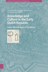 cover of the book Knowledge and Culture in the Early Dutch Republic: Isaac Beeckman in Context