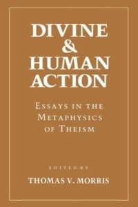 cover of the book Divine and Human Action: Essays in the Metaphysics of Theism