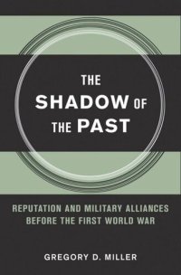 cover of the book The Shadow of the Past: Reputation and Military Alliances before the First World War