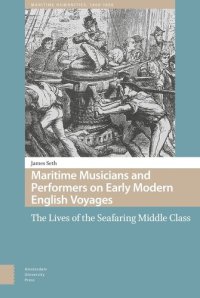 cover of the book Maritime Musicians and Performers on Early Modern English Voyages: The Lives of the Seafaring Middle Class