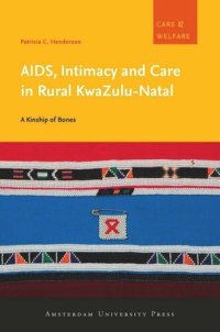 cover of the book AIDS, Intimacy and Care in Rural KwaZulu-Natal: A Kinship of Bones