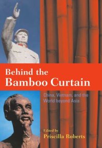 cover of the book Behind the Bamboo Curtain: China, Vietnam, and the World beyond Asia