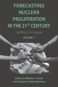 cover of the book Forecasting Nuclear Proliferation in the 21st Century: Volume 1 The Role of Theory