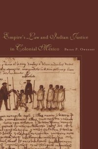 cover of the book Empire of Law and Indian Justice in Colonial Mexico