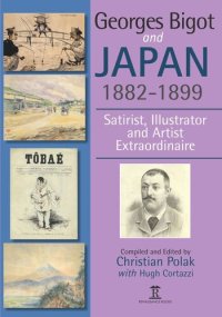 cover of the book Georges Bigot and Japan, 1882-1899: Satirist, Illustrator and Artist Extraordinaire