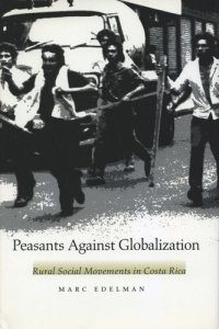 cover of the book Peasants Against Globalization: Rural Social Movements in Costa Rica