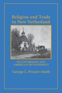 cover of the book Religion and Trade in New Netherland: Dutch Origins and American Development