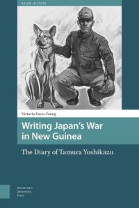 cover of the book Writing Japan's War in New Guinea: The Diary of Tamura Yoshikazu