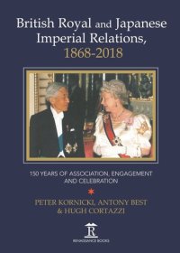 cover of the book British Royal and Japanese Imperial Relations, 1868-2018: 150 Years of Association, Engagement and Celebration