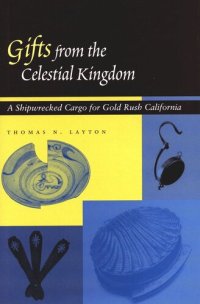 cover of the book Gifts from the Celestial Kingdom: A Shipwrecked Cargo for Gold Rush California