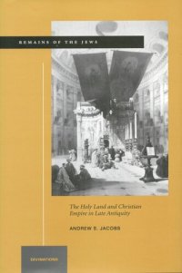 cover of the book Remains of the Jews: The Holy Land and Christian Empire in Late Antiquity