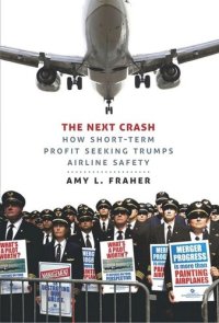 cover of the book The Next Crash: How Short-Term Profit Seeking Trumps Airline Safety