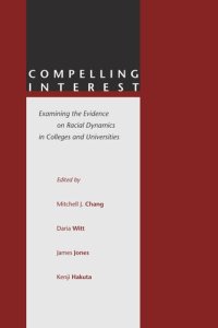 cover of the book Compelling Interest: Examining the Evidence on Racial Dynamics in Colleges and Universities