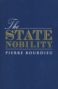 cover of the book The State Nobility: Elite Schools in the Field of Power