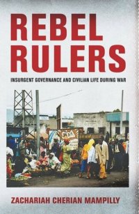 cover of the book Rebel Rulers: Insurgent Governance and Civilian Life during War