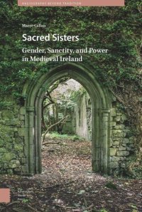 cover of the book Sacred Sisters: Gender, Sanctity, and Power in Medieval Ireland