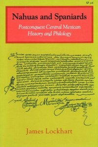 cover of the book Nahuas and Spaniards: Postconquest Central Mexican History and Philology