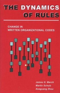 cover of the book The Dynamics of Rules: Change in Written Organizational Codes