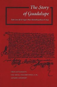 cover of the book The Story of Guadalupe: Luis Laso de la Vega’s Huei tlamahuiçoltica of 1649