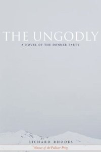 cover of the book The Ungodly: A Novel of the Donner Party