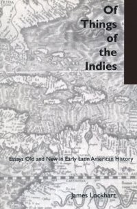 cover of the book Of Things of the Indies: Essays Old and New in Early Latin American History