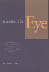 cover of the book The Education of the Eye: Painting, Landscape, and Architecture in Eighteenth-Century Britain