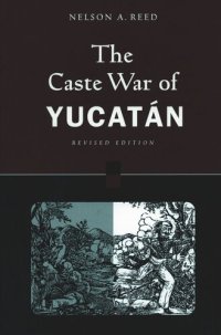 cover of the book The Caste War of Yucatán: Revised Edition