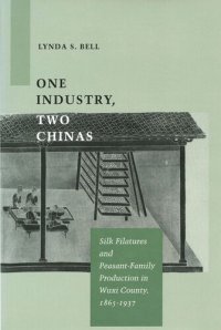 cover of the book One Industry, Two Chinas: Silk Filatures and Peasant-Family Production in Wuxi County, 1865-1937