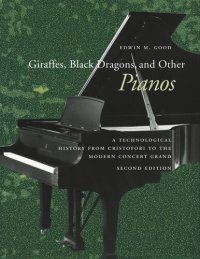 cover of the book Giraffes, Black Dragons, and Other Pianos: A Technological History from Cristofori to the Modern Concert Grand, Second Edition