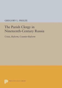 cover of the book The Parish Clergy in Nineteenth-Century Russia: Crisis, Reform, Counter-Reform