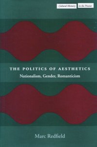 cover of the book The Politics of Aesthetics: Nationalism, Gender, Romanticism