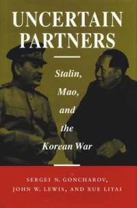 cover of the book Uncertain Partners: Stalin, Mao, and the Korean War