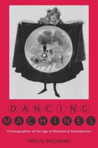 cover of the book Dancing Machines: Choreographies of the Age of Mechanical Reproduction