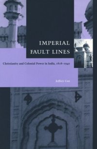 cover of the book Imperial Fault Lines: Christianity and Colonial Power in India, 1818-1940