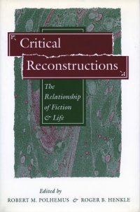 cover of the book Critical Reconstructions: The Relationship of Fiction and Life