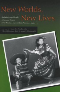 cover of the book New Worlds, New Lives: Globalization and People of Japanese Descent in the Americas and from Latin America in Japan