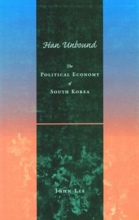 cover of the book Han Unbound: The Political Economy of South Korea