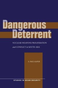 cover of the book Dangerous Deterrent: Nuclear Weapons Proliferation and Conflict in South Asia