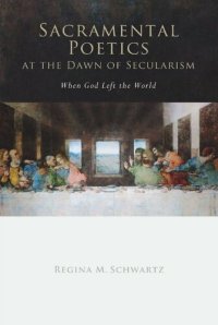 cover of the book Sacramental Poetics at the Dawn of Secularism: When God Left the World