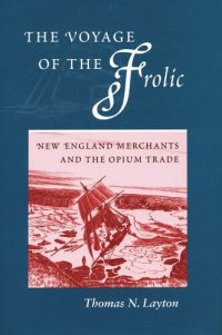 cover of the book The Voyage of the ‘Frolic’: New England Merchants and the Opium Trade