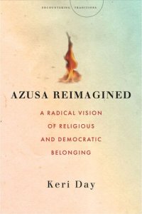 cover of the book Azusa Reimagined: A Radical Vision of Religious and Democratic Belonging