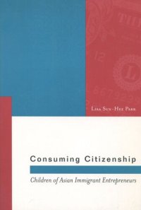 cover of the book Consuming Citizenship: Children of Asian Immigrant Entrepreneurs