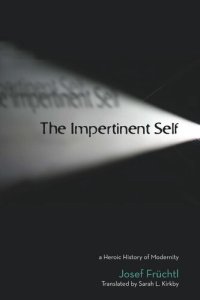 cover of the book The Impertinent Self: A Heroic History of Modernity