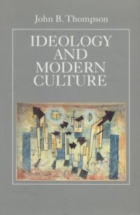 cover of the book Ideology and Modern Culture: Critical Social Theory in the Era of Mass Communication