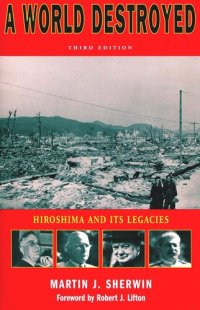 cover of the book A World Destroyed: Hiroshima and Its Legacies, Third Edition