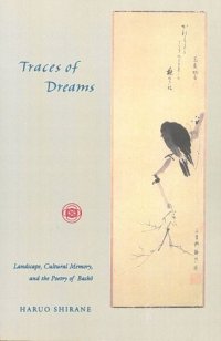 cover of the book Traces of Dreams: Landscape, Cultural Memory, and the Poetry of Basho