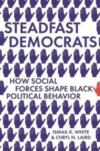 cover of the book Steadfast Democrats: How Social Forces Shape Black Political Behavior