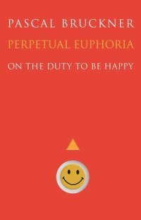 cover of the book Perpetual Euphoria: On the Duty to Be Happy