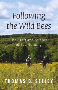 cover of the book Following the Wild Bees: The Craft and Science of Bee Hunting