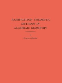 cover of the book Ramification Theoretic Methods in Algebraic Geometry (AM-43), Volume 43